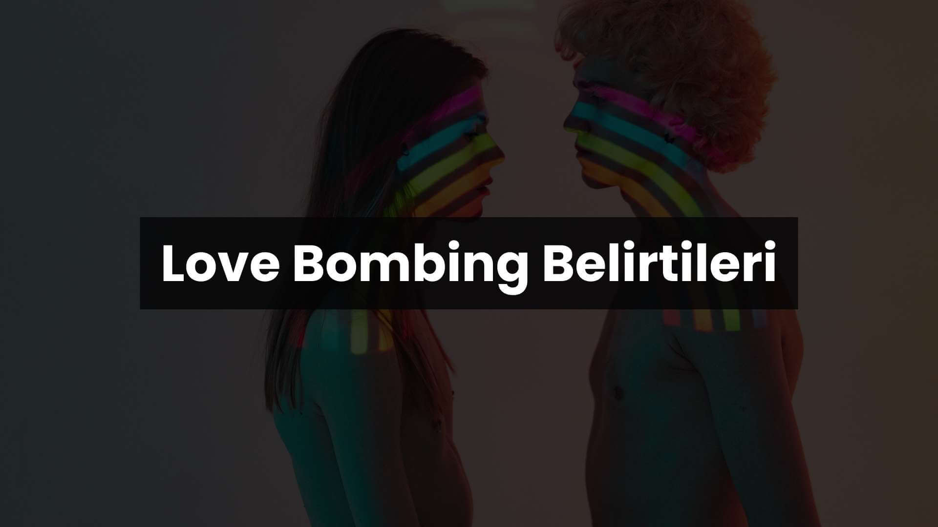 Love Bombing Belirtileri